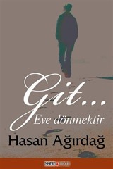 Git.. Eve Dönmektir