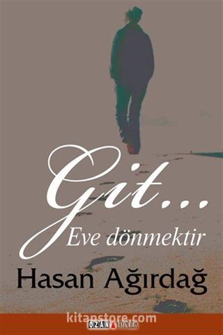 Git.. Eve Dönmektir