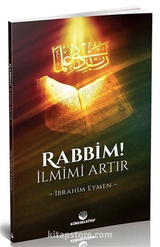 Rabbim! İlmimi Artır