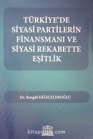 Türkiye'de Siyasi Partilerin Finansmanı ve Siyasi Rekabette Eşitlik