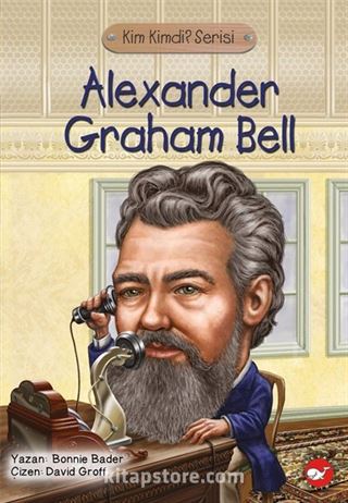 Alexander Graham Bell / Kim Kimdi Serisi