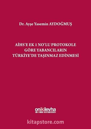 AİHS'e Ek 1 No'lu Protokole Göre Yabancıların Türkiye'de Taşınmaz Edinmesi