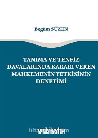 Tanıma ve Tenfiz Davalarında Kararı Veren Mahkemenin Yetkisinin Denetimi