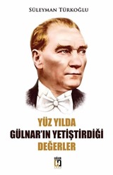 Yüz Yılda Gülnar'ın Yetiştirdiği Değerler