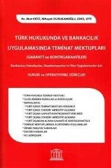 Türk Hukukunda ve Bankacılık Uygulamasında Teminat Mektupları (Garanti ve Kontrgarantiler)