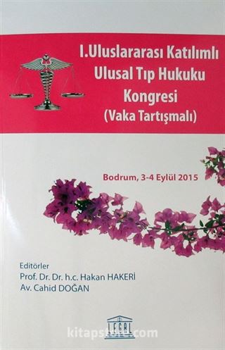 1. Uluslararası Katılımlı Ulusal Tıp Hukuku Kongresi (Vaka Tartışmalı)