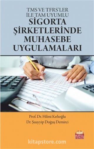 TMS ve TFRS'ler ile Tam Uyumlu Sigorta Şirketlerinde Muhasebe Uygulamaları