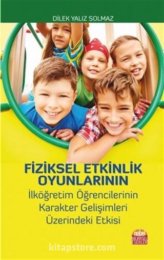 Fiziksel Etkinlik Oyunlarının İlköğretim Öğrencilerinin Karakter Gelişimleri Üzerindeki Etkisi