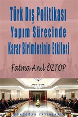 Türk Dış Politikası Yapım Sürecinde Karar Birimlerinin Etkileri