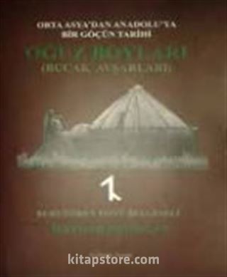 Oğuz Boyları (Bucak Avşarları) Orta Asya'dan Anadolu'ya Bir Göçün Hikayesi