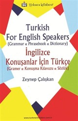 Türkish For English Speakers (Grammer, Phrasebook, Dictionary) İngilizce Konuşanlar İçin Türkçe (Gramer, Konuşma Kılavuzu, Sözlük)