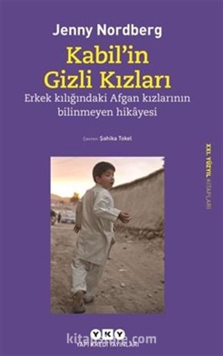 Kabil' in Gizli Kızları Erkek Kılığında Afgan Kızların Bilinmeyen Hikayesi