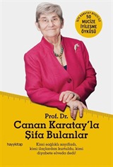 Prof. Dr. Canan Karatay'la Şifa Bulanlar