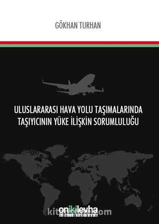 Uluslararası Hava Yolu Taşımalarında Taşıyıcının Yüke İlişkin Sorumluluğu