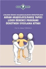 Liselerde Akran Arabulucu / Barış Yapıcı Lider Öğrenci Programı Öğretmen Uygulama Kitabı