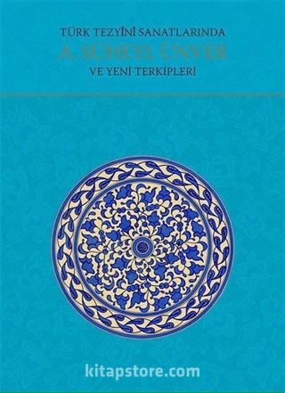 Türk Tezyini Sanatlarında A. Süheyl Ünver ve Yeni Terkipleri