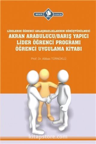 Liselerde Akran Arabulucu/Barış Yapıcı Lider Öğrenci Programı Öğrenci Uygulama Kitabı