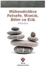 Mühendislikte Felsefe, Mantık, Bilim ve Etik