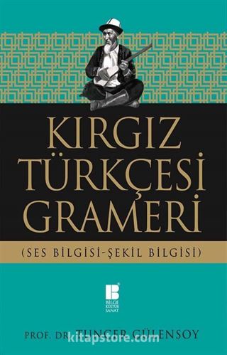 Kırgız Türkçesi Grameri (Ses Bilgisi-Şekil Bilgisi)