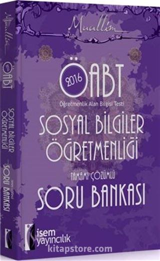 2016 ÖABT Muallim Sosyal Bilgiler Öğretmenliği Tamamı Çözümlü Soru Bankası