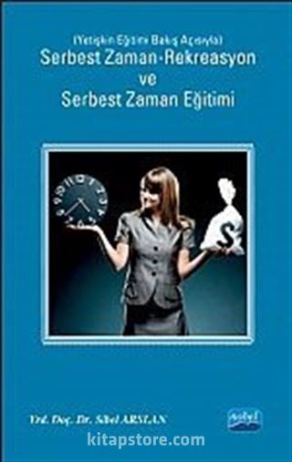 Serbest Zaman-Rekreasyon ve Serbest Zaman Eğitimi (Yetişkin Eğitimi Bakış Açısıyla)