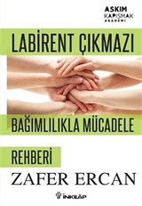 Labirent Çıkmazı - Bağımlılıkla Mücadele Rehberi