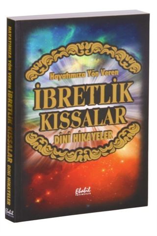 Hayatımıza Yön Veren İbretlik Kıssalar Dini Hikayeler