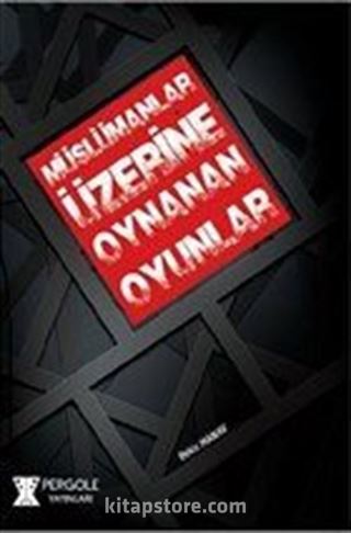 Müslümanlar Üzerine Oynanan Oyunlar