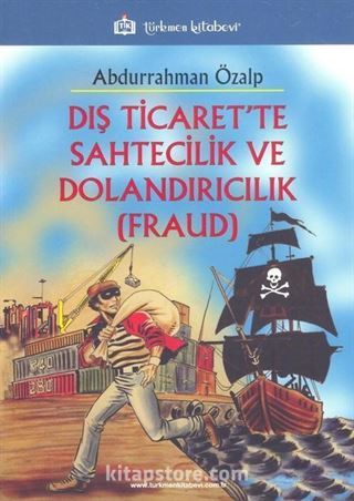 Dış Ticarette Sahtecilik ve Dolandırıcılık (Fraud)