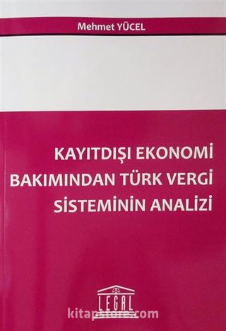 Kayıtdışı Ekonomi Bakımından Türk Vergi Sisteminin Analizi