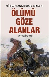 Kürşad'dan Mustafa Kemal'e Ölümü Göze Alanlar