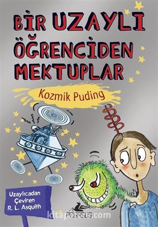 Bir Uzaylı Öğrenciden Mektuplar 2 / Kozmik Puding