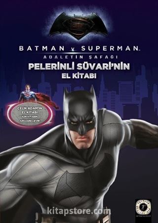 Batman v Superman Pelerinli Süvarinin El Kitabı