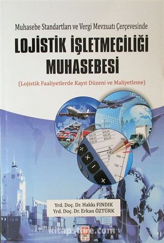 Muhasebe Standartları ve Vergi Mevzuatı Çerçevesinde Lojistik İşletmeciliği Muhasebesi