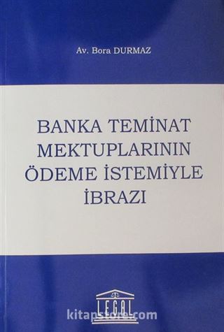 Banka Teminat Mektuplarının Ödeme İstemiyle İbrazı