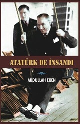 Atatürk de İnsandı