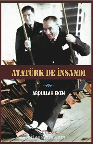 Atatürk de İnsandı