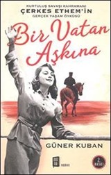 Bir Vatan Aşkına Çerkez Ethem ve Ailelesinin Gerçek Öyküsü