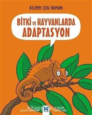 Bitki ve Hayvanlarda Adaptasyon / Bilimin Çizgi Romanı