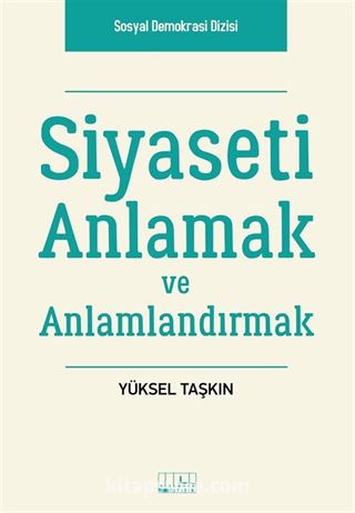 Siyaseti Anlamak ve Anlamlandırmak