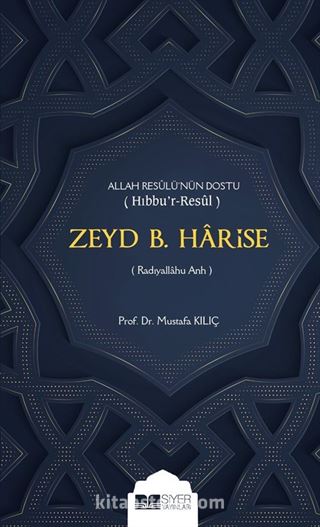 Allah Resulü'nün Dostu Hıbbu'r-Resul Zeyd B. Harise