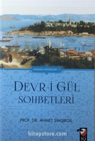 Devr-i Gül Sohbetleri / Osmanlı Değerleri 1