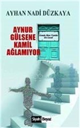 Aynur Gülsene Kamil Ağlamıyor