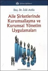 Aile Şirketlerinde Kurumsallaşma ve Kurumsal Yönetim Uygulamaları