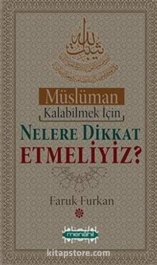 Müslüman Kalabilmek İçin Nelere Dikkat Etmeliyiz?