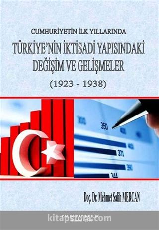 Cumhuriyetin İlk Yıllarında Türkiye'nin İktisadi Yapısındaki Değişim ve Gelişmeler (1923-1938)