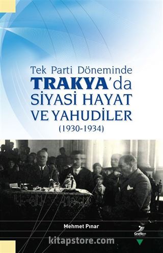 Tek Parti Döneminde Trakya'da Siyasi Hayat ve Yahudiler (1930-1934)