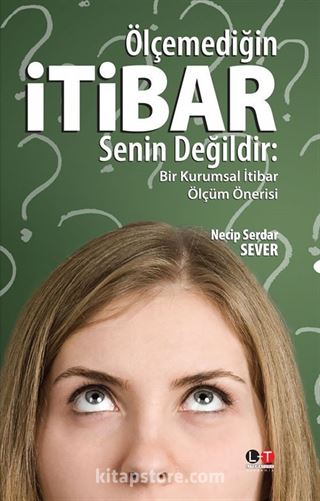 Ölçemediğin İtibar Senin Değildir