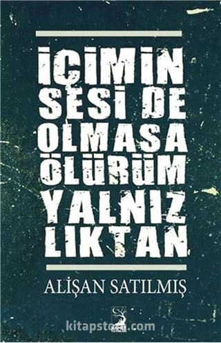 İçimin Seside Olmasa Ölürüm Yalnızlıktan