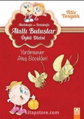 Yardımsever Ateş Böcekleri / Akıllıkafa ve Dolukafa Akıllı Buluşlar Öykü Dizisi